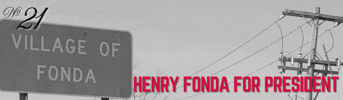 Village of Fonda sign with "Henry Fonda for President" text overlay, monochrome image, political statement.